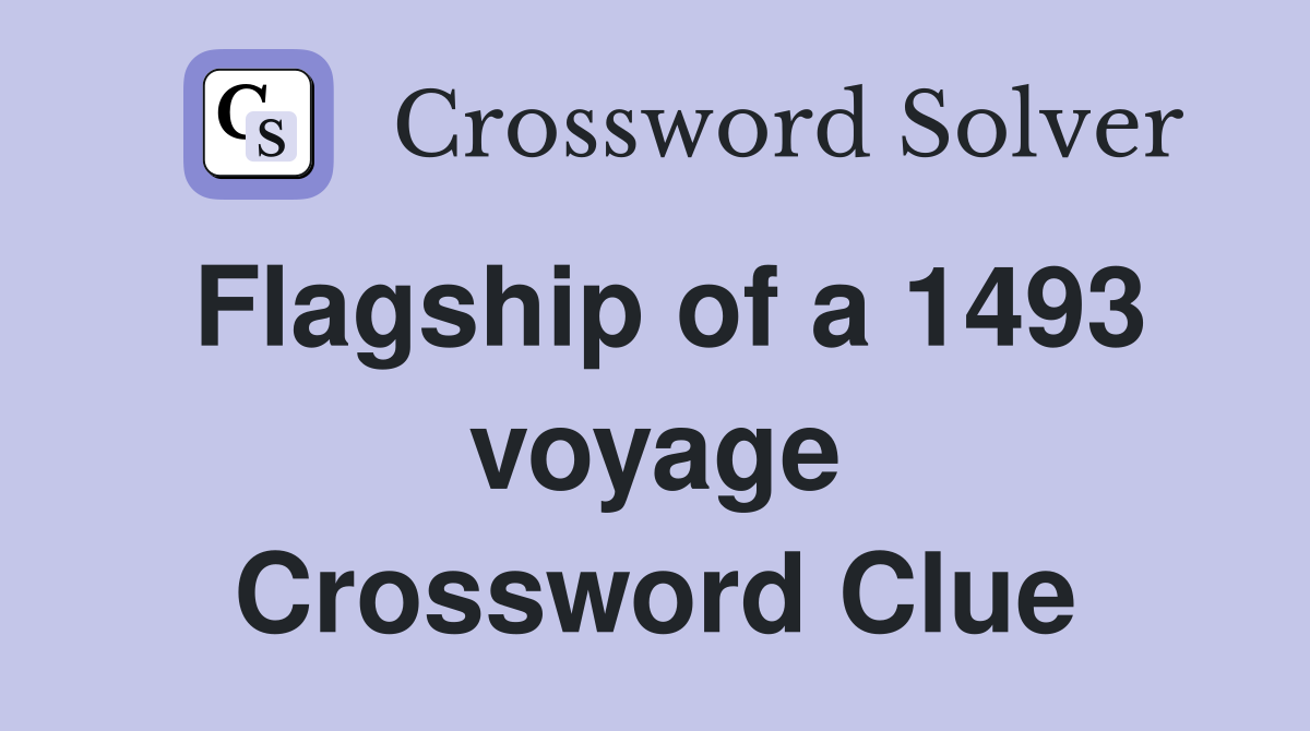 Flagship of a 1493 voyage Crossword Clue