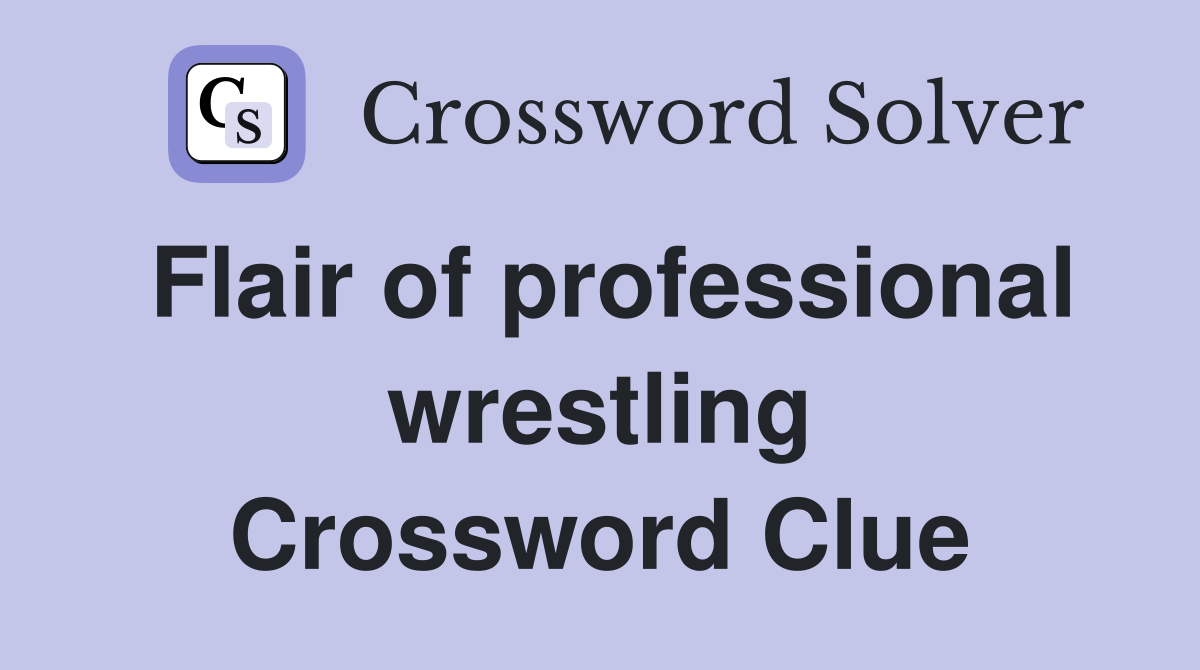 Flair of professional wrestling Crossword Clue