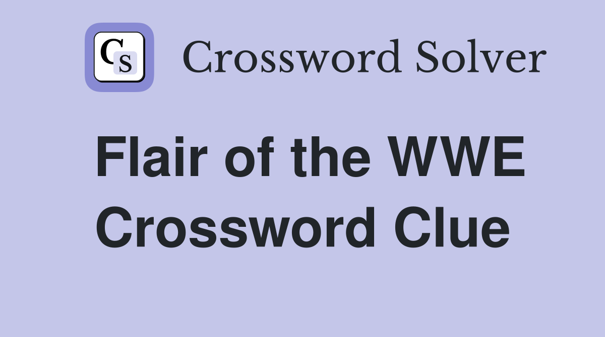 Flair of the WWE Crossword Clue