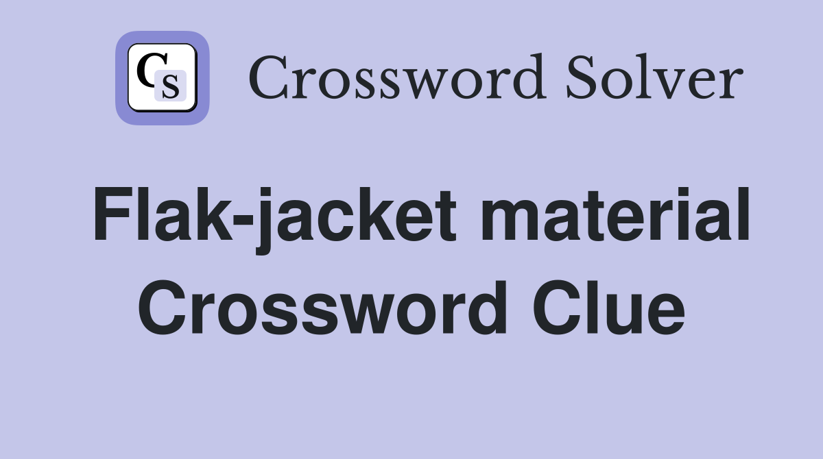 Flak-jacket material Crossword Clue