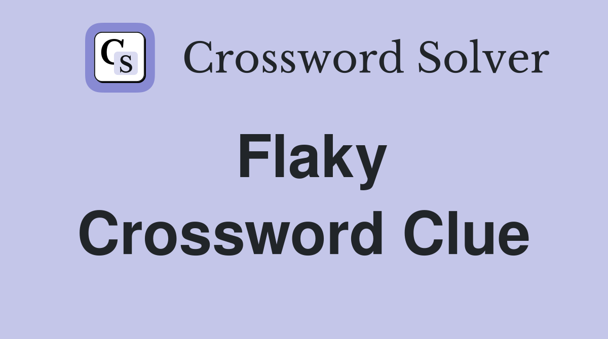 Flaky Crossword Clue