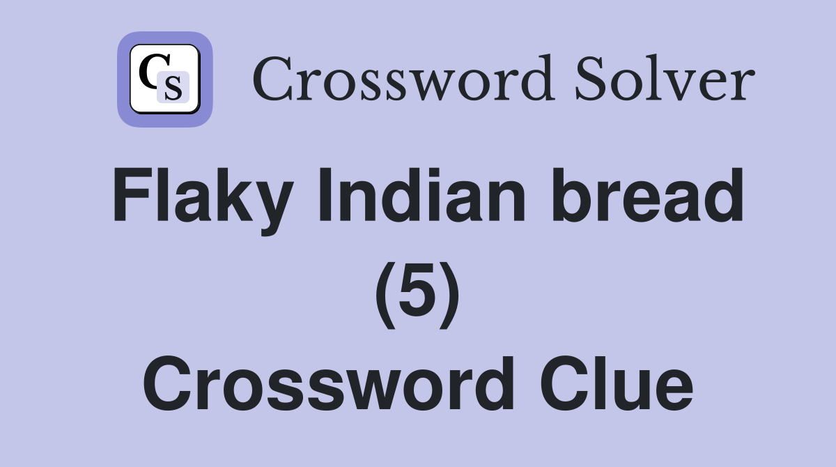 Flaky Indian bread (5) Crossword Clue