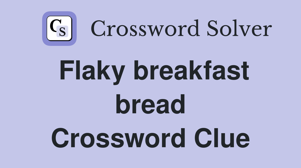 Flaky breakfast bread Crossword Clue