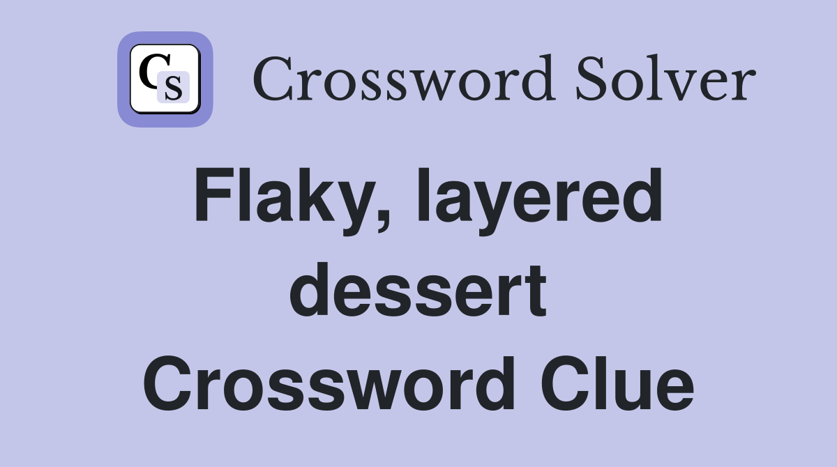 Flaky, layered dessert Crossword Clue