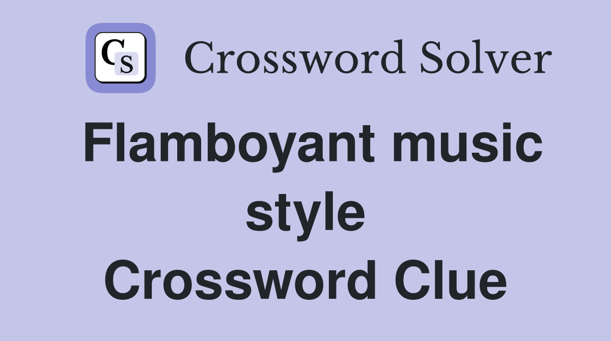 Flamboyant music style Crossword Clue