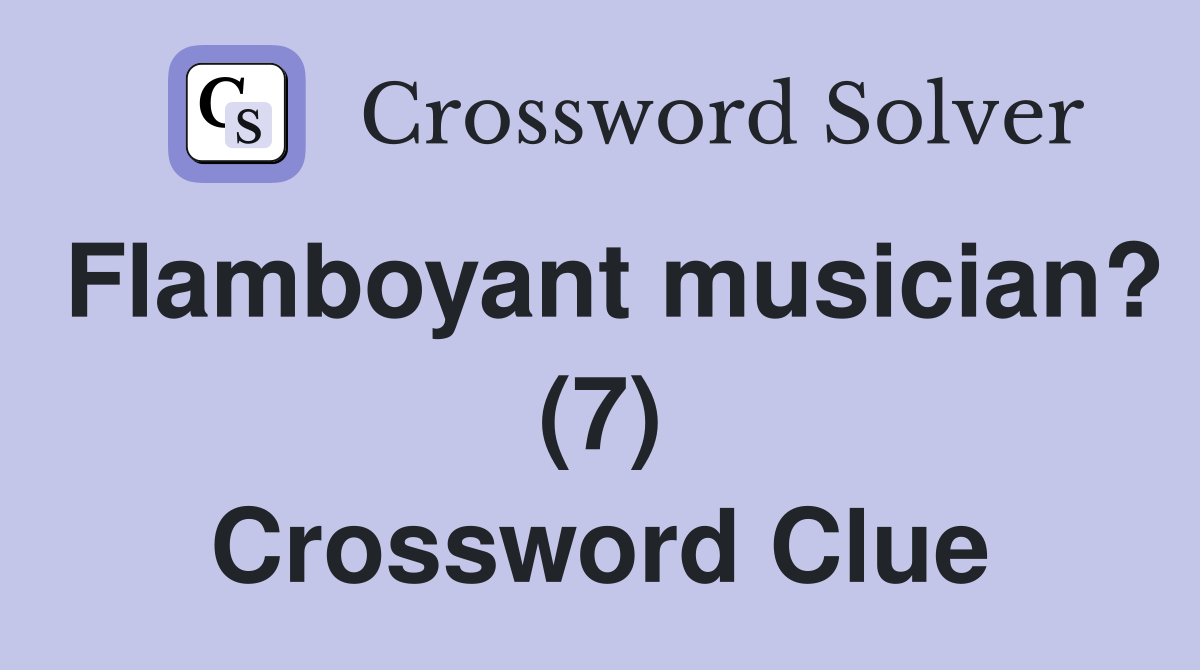 Flamboyant musician? (7) Crossword Clue