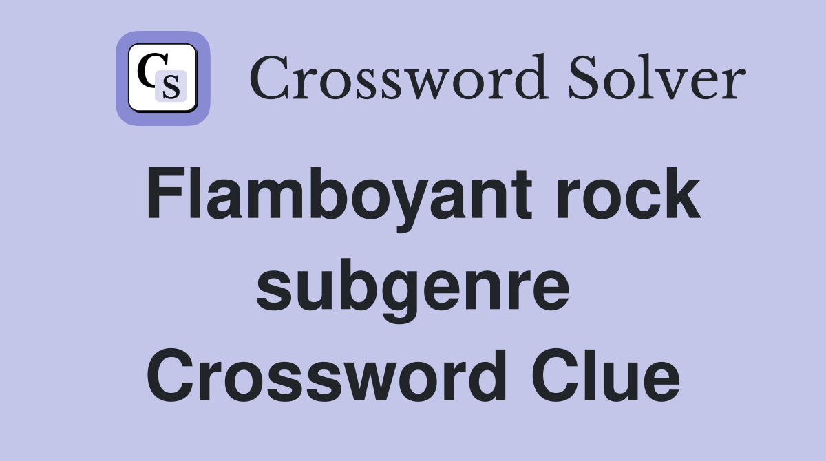 Flamboyant rock subgenre Crossword Clue