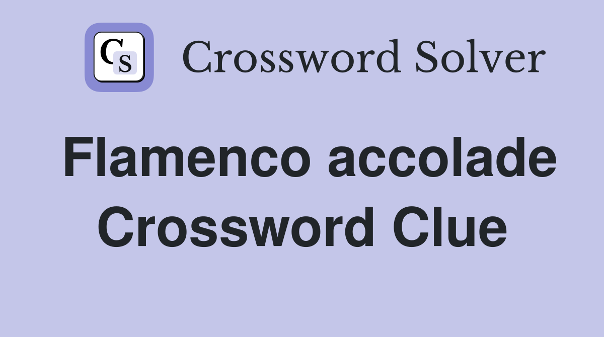 Flamenco accolade Crossword Clue