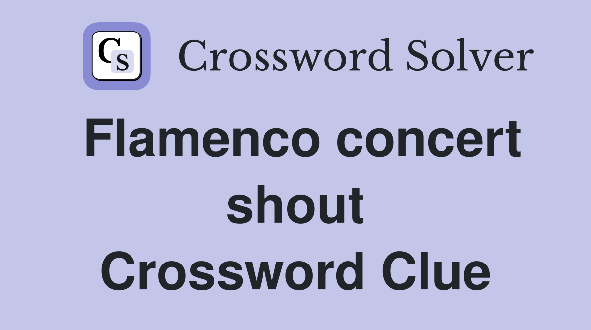 Flamenco concert shout Crossword Clue