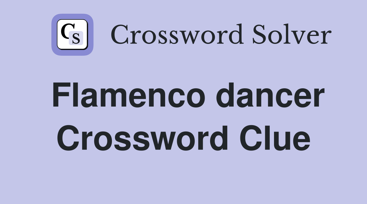 Flamenco dancer Crossword Clue