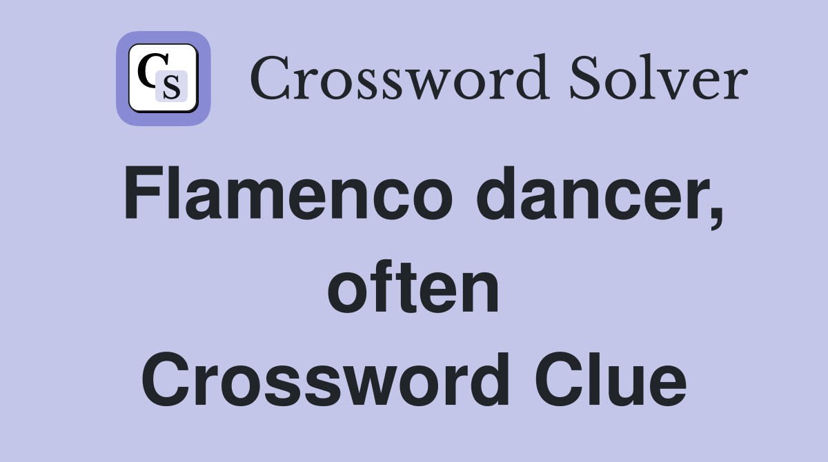 Flamenco dancer, often Crossword Clue