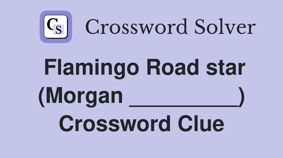 Flamingo Road star (Morgan _________) Crossword Clue