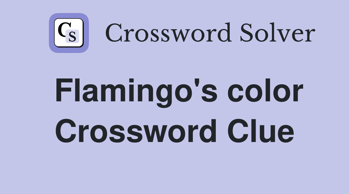 Flamingo's color Crossword Clue