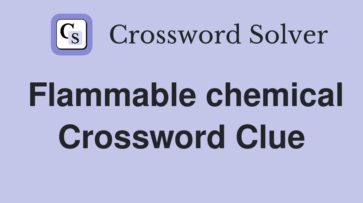 Flammable chemical Crossword Clue