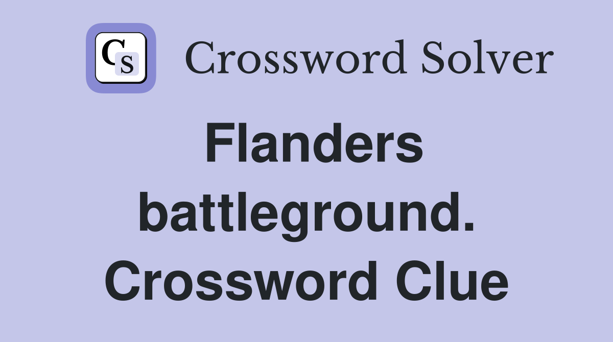 Flanders battleground. Crossword Clue