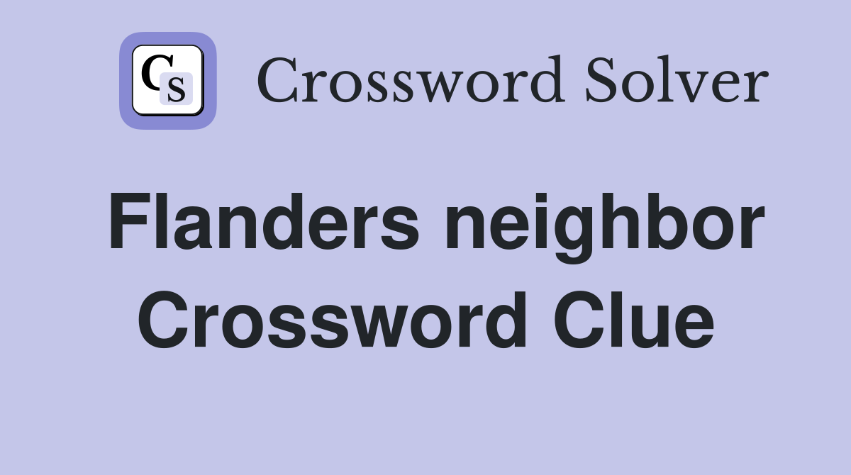Flanders neighbor Crossword Clue