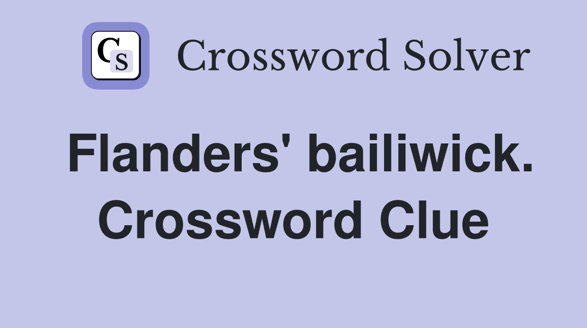 Flanders' bailiwick. Crossword Clue