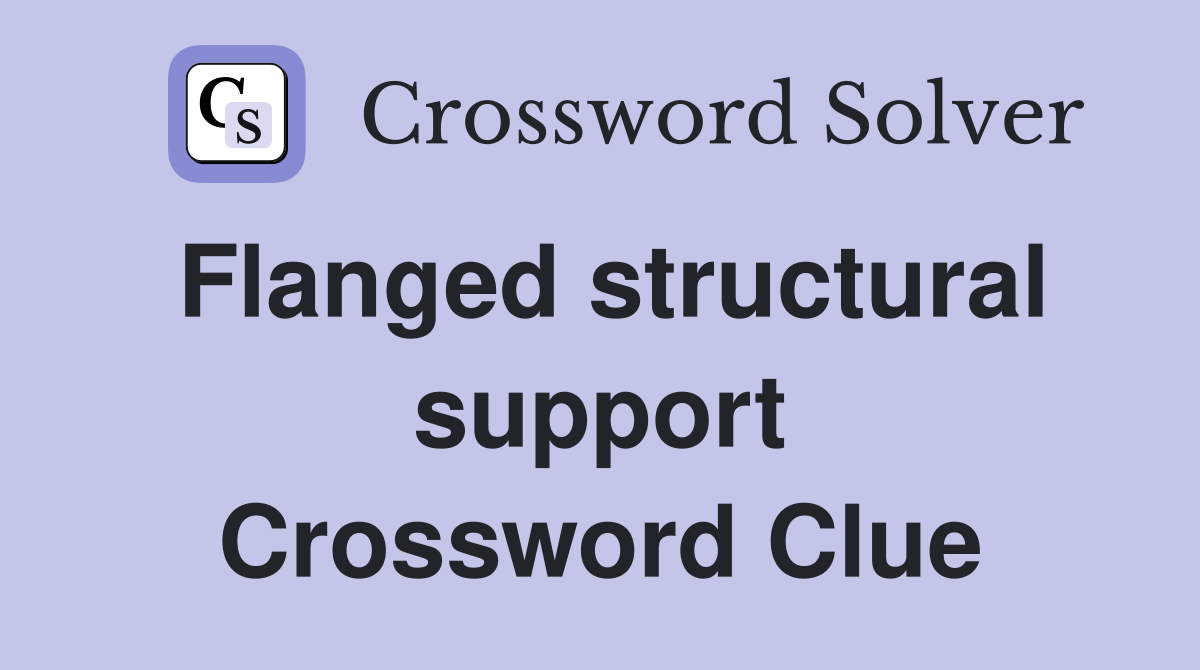 Flanged structural support Crossword Clue