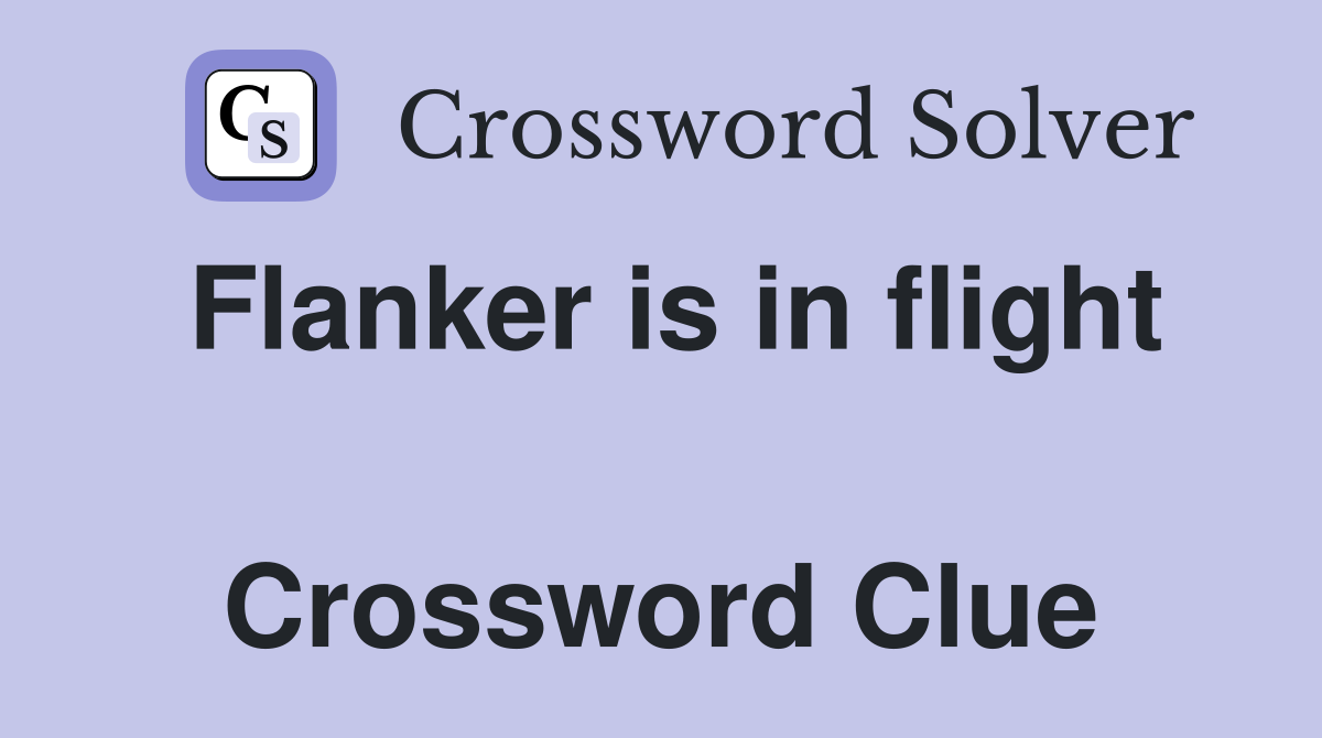Flanker is in flight  Crossword Clue