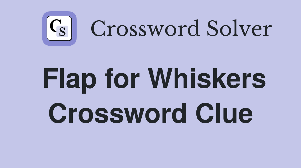 Flap for Whiskers Crossword Clue