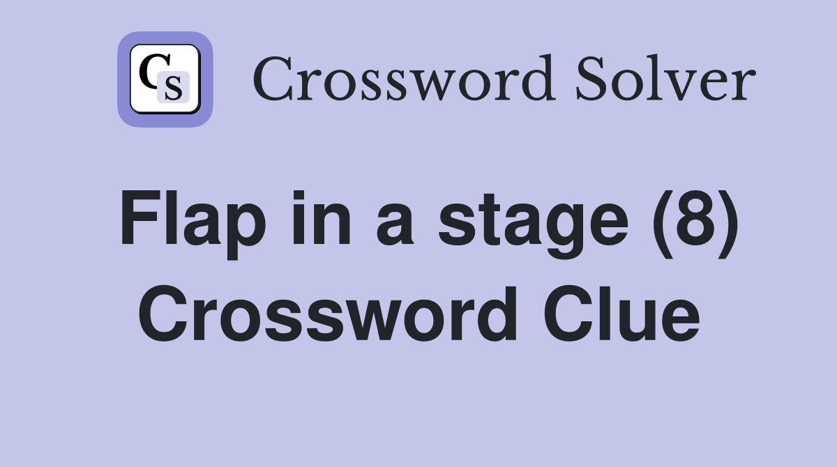 Flap in a stage (8) Crossword Clue