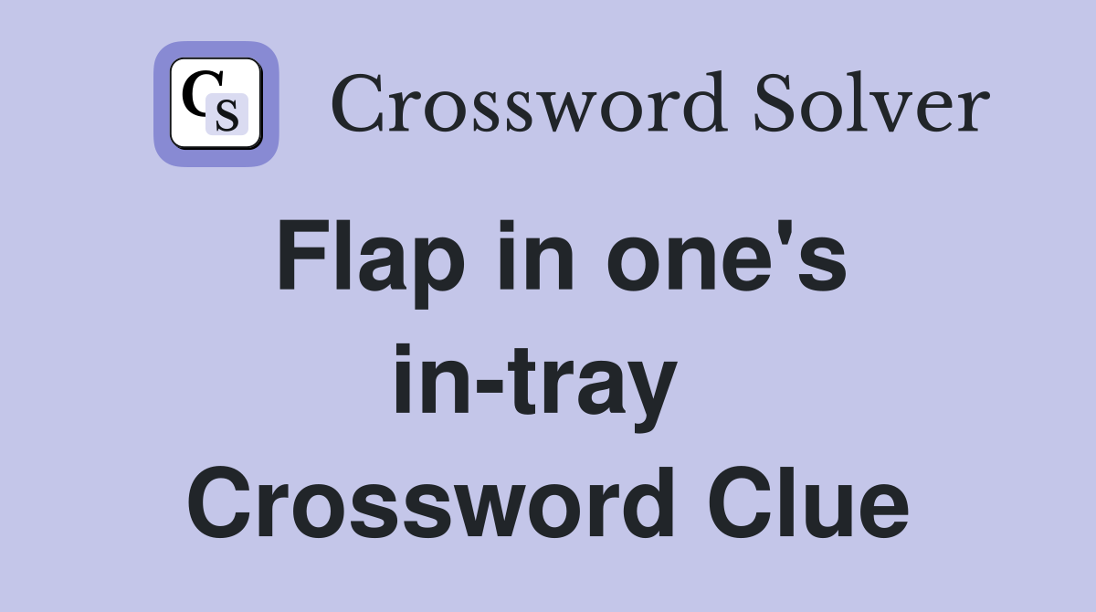 Flap in one's in-tray  Crossword Clue