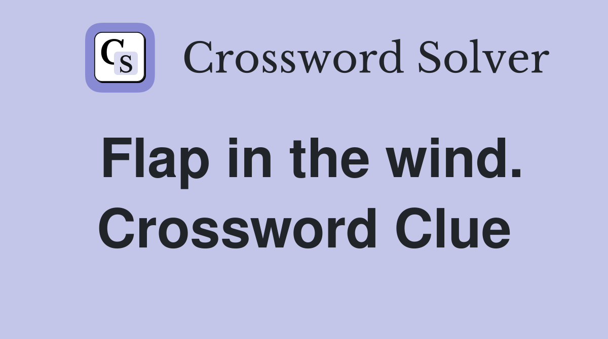 Flap in the wind. Crossword Clue