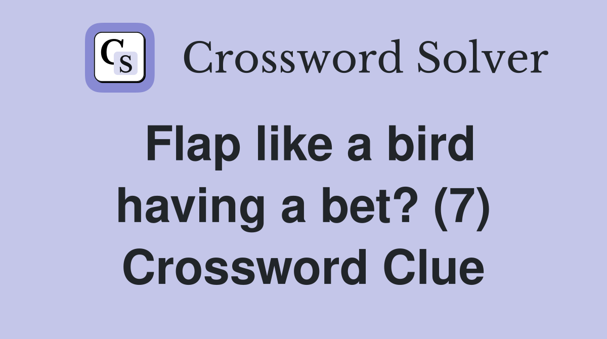 Flap like a bird having a bet? (7) Crossword Clue