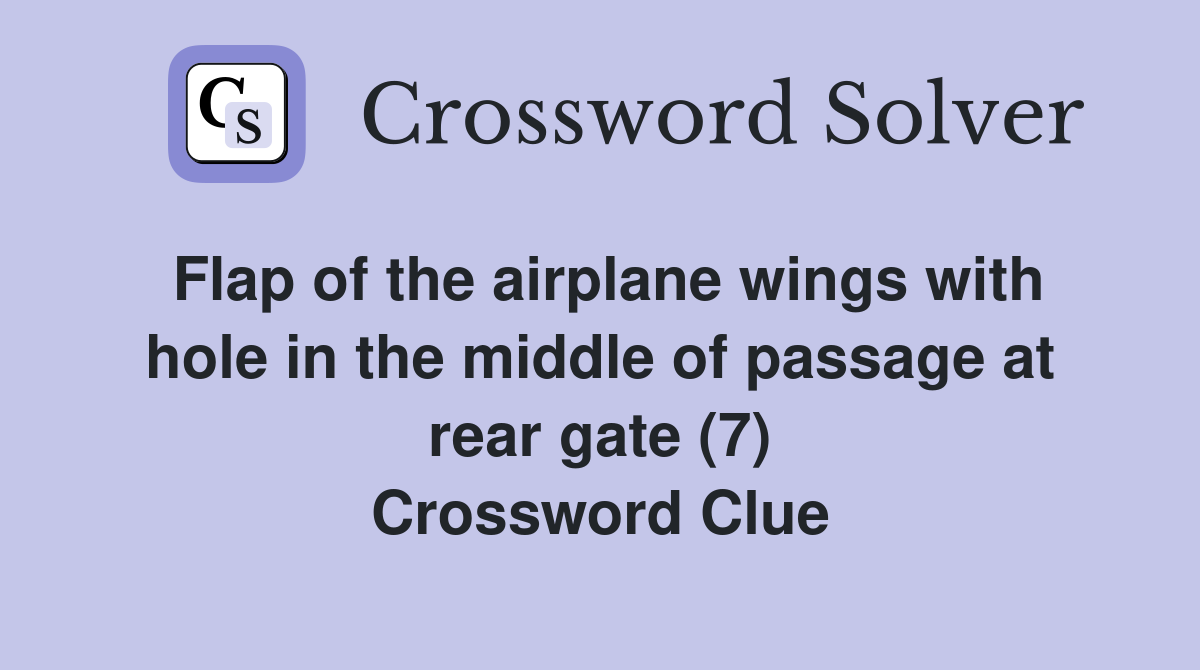 Flap of the airplane wings with hole in the middle of passage at rear gate (7) Crossword Clue