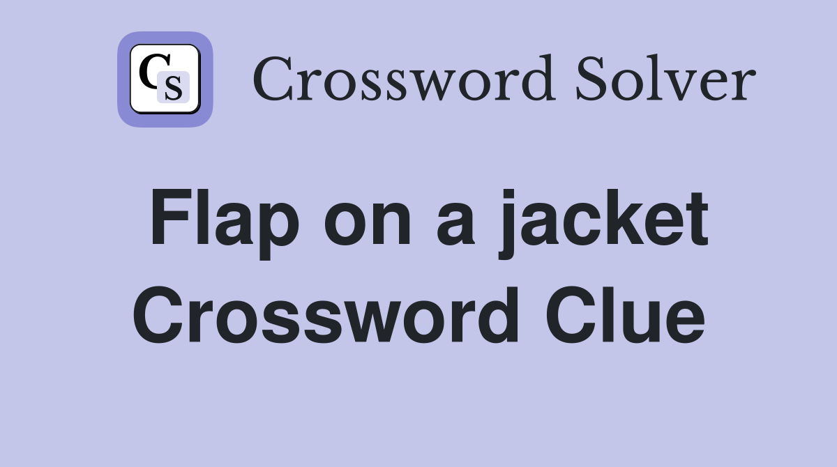 Flap on a jacket Crossword Clue