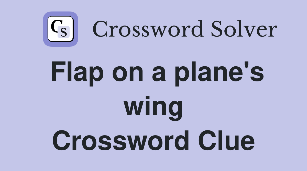 Flap on a plane's wing Crossword Clue