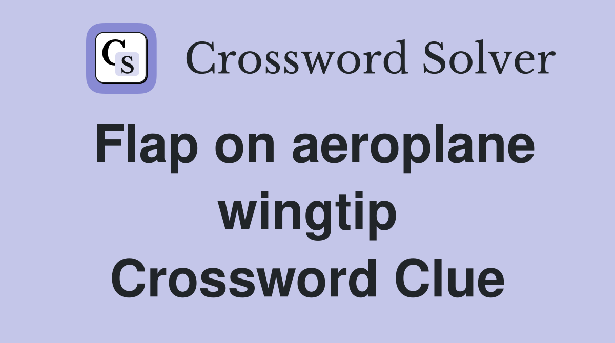 Flap on aeroplane wingtip Crossword Clue