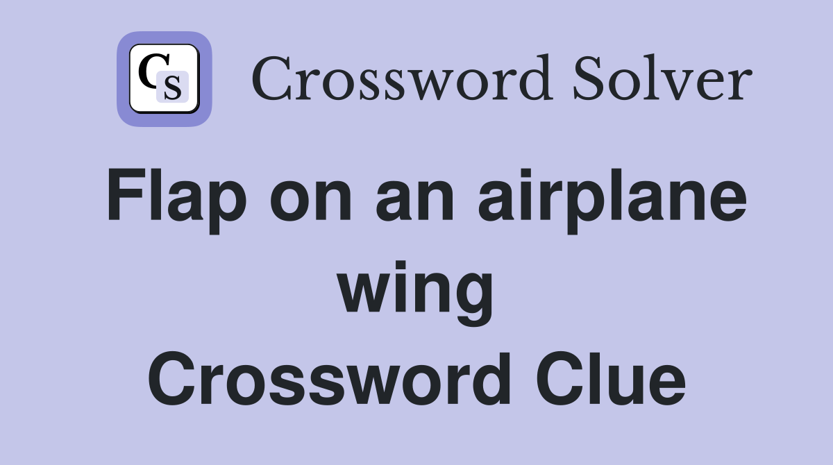 Flap on an airplane wing Crossword Clue