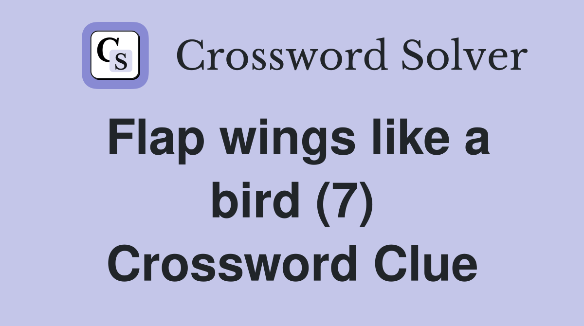Flap wings like a bird (7) Crossword Clue