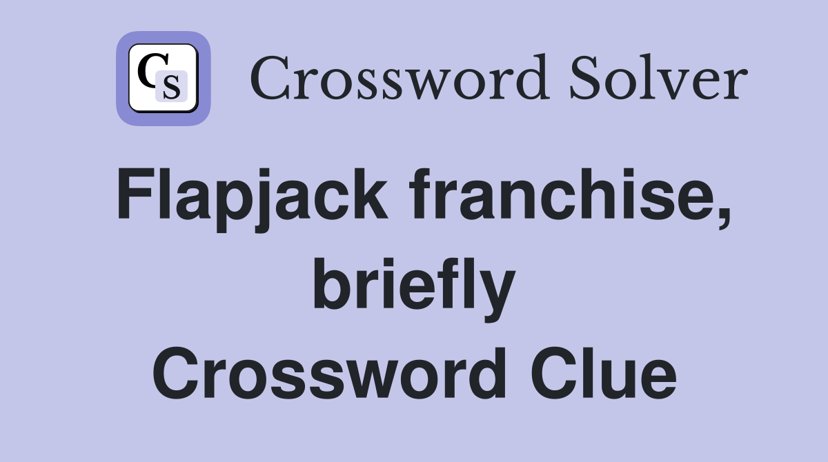 Flapjack franchise, briefly Crossword Clue