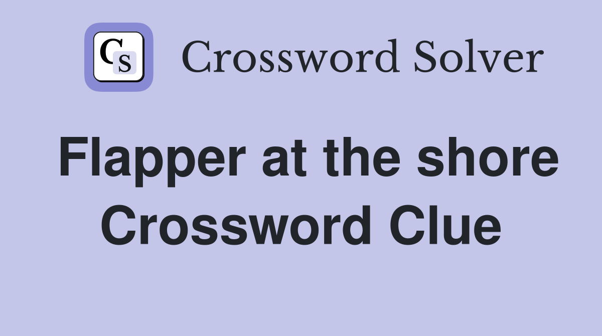Flapper at the shore Crossword Clue
