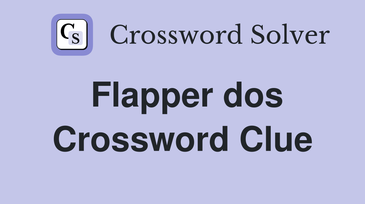 Flapper dos Crossword Clue