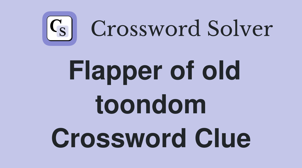 Flapper of old toondom Crossword Clue
