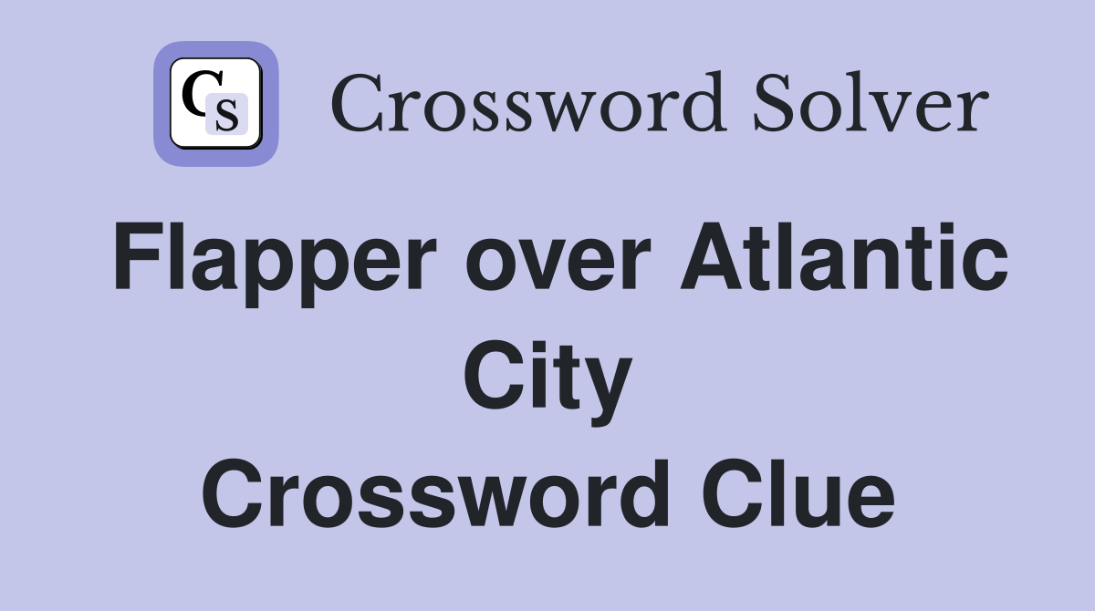 Flapper over Atlantic City Crossword Clue