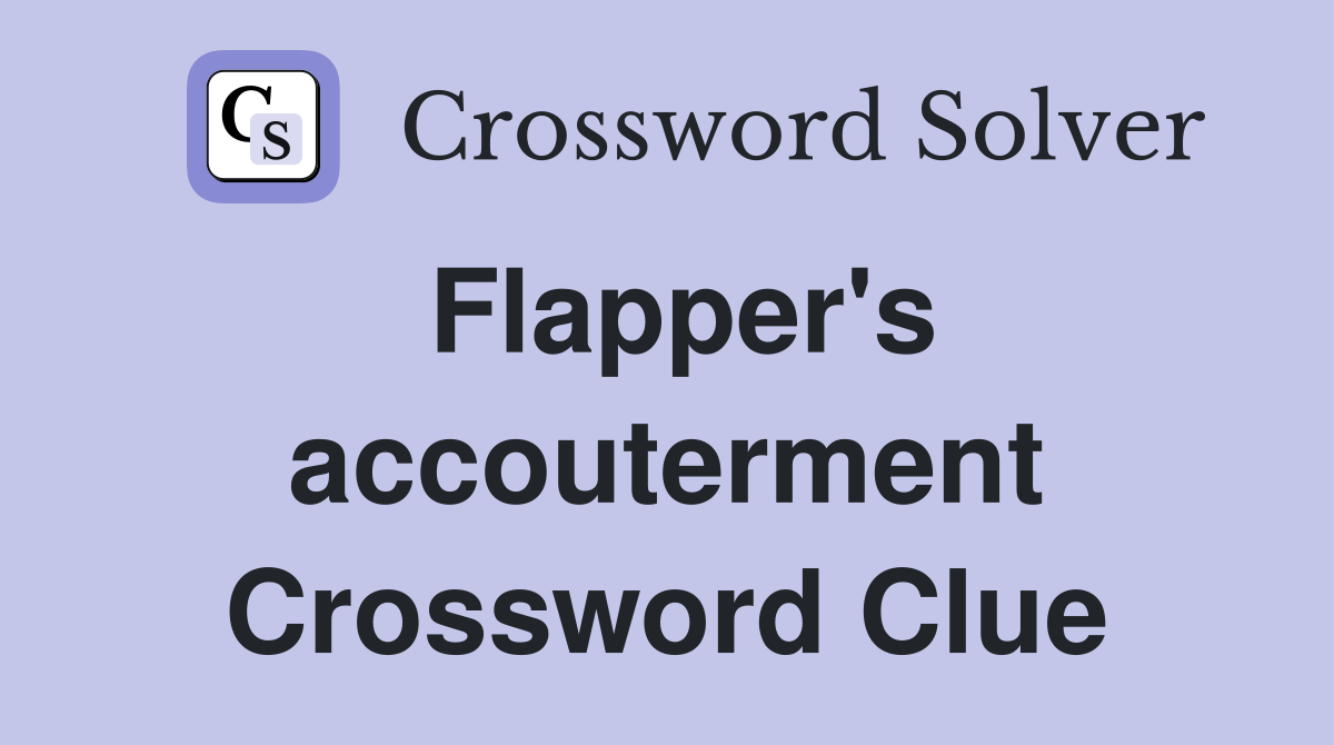 Flapper's accouterment Crossword Clue