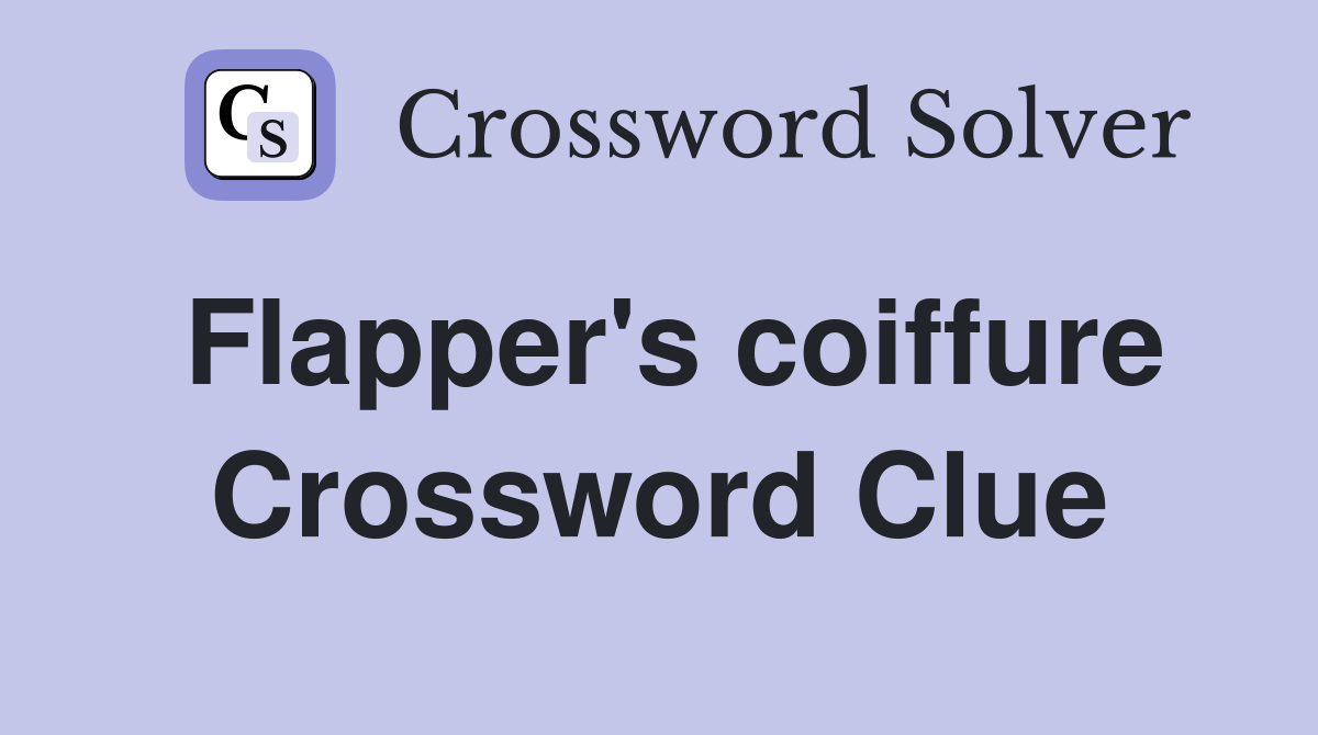 Flapper's coiffure Crossword Clue