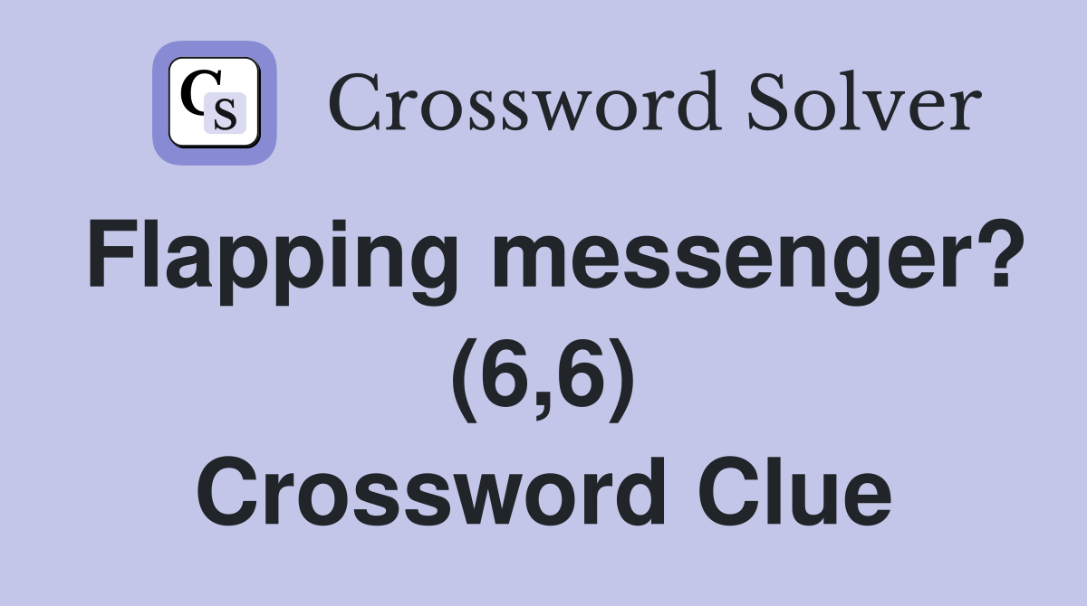 Flapping messenger? (6,6) Crossword Clue