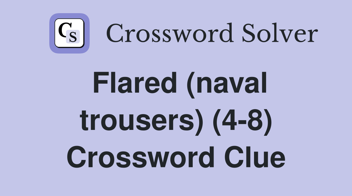 Flared (naval trousers) (4-8) Crossword Clue
