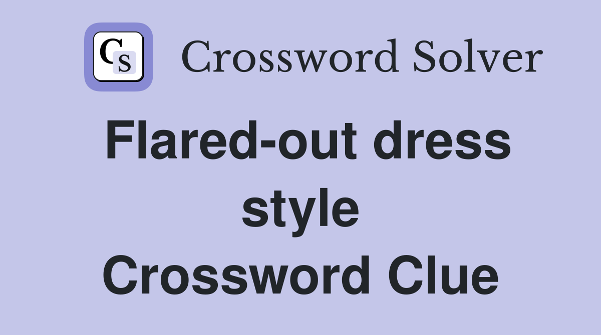 Flared-out dress style Crossword Clue