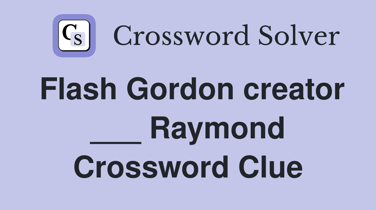 Flash Gordon creator ___ Raymond Crossword Clue