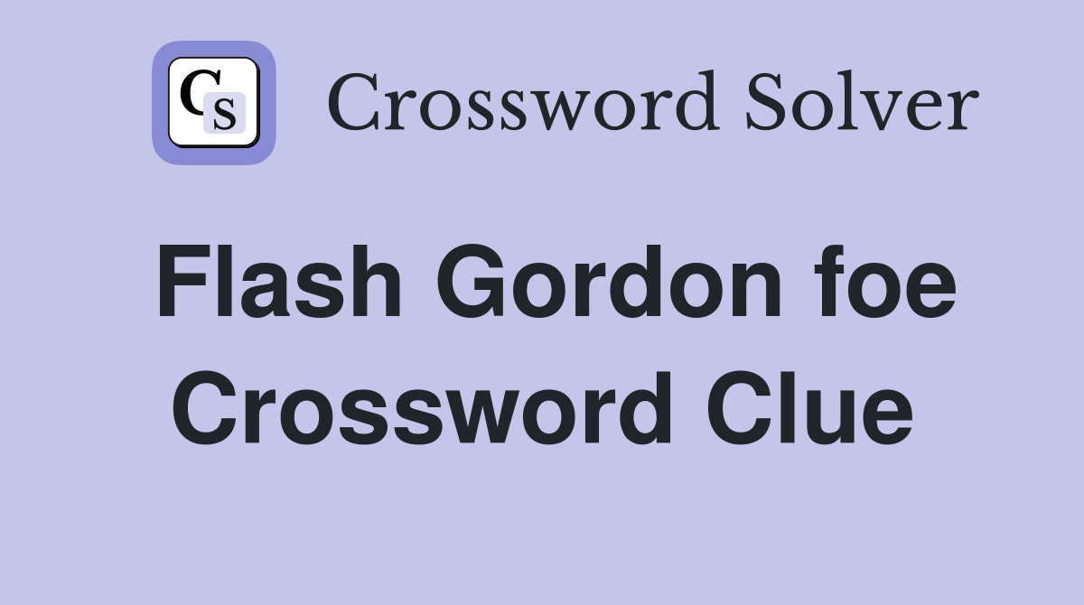 Flash Gordon foe Crossword Clue