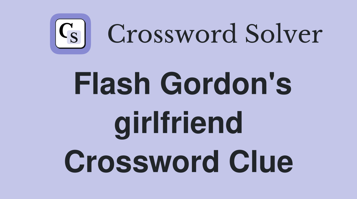 Flash Gordon's girlfriend Crossword Clue