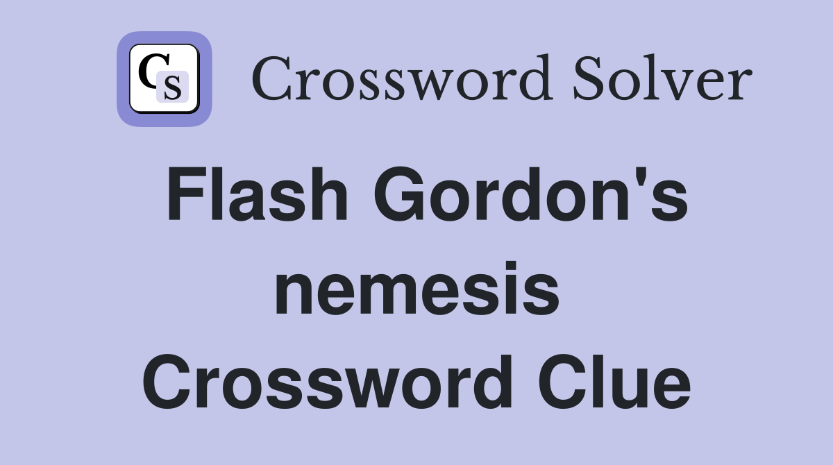 Flash Gordon's nemesis Crossword Clue