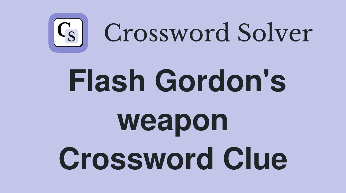 Flash Gordon's weapon Crossword Clue
