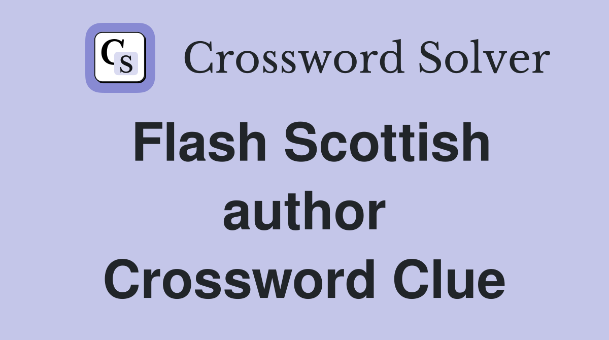 Flash Scottish author Crossword Clue